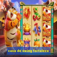 casa de swing fortaleza